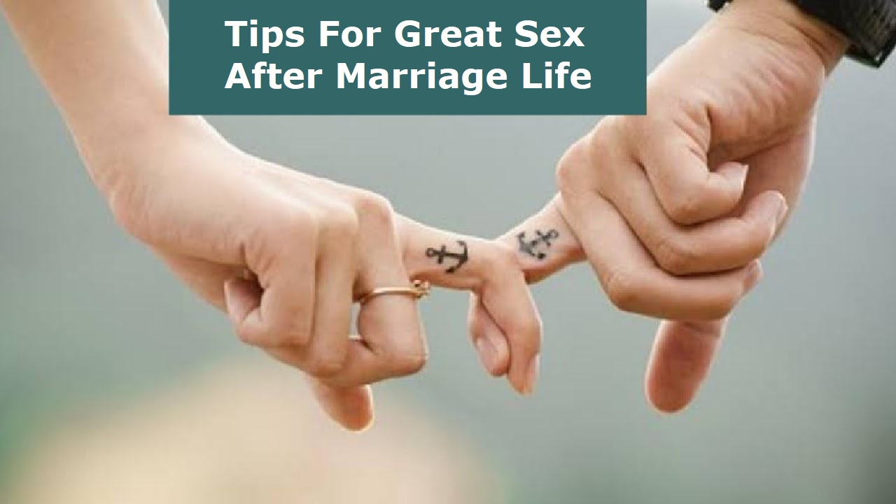 Tips for Great Sex After Marriage Life